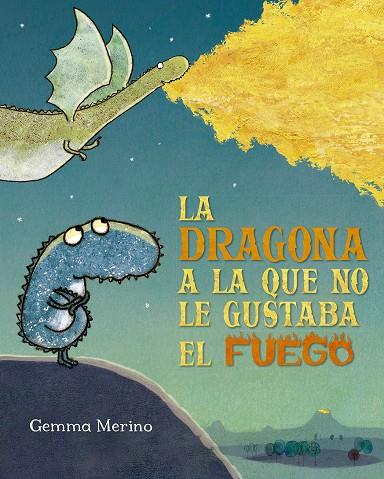 DRAGONA A LA QUE NO LE GUSTABA EL FUEGO, LA  | 9788491454182 | MERINO, GEMMA