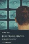 DIOSES Y DIABLOS MEDIATICOS : COMO MANIPULA EL PODER A TRAVE | 9788479535520 | REIG GARCIA, RAMON