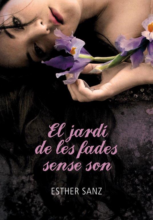 JARDI DE LES FADES SENSE SON, EL | 9788484419259 | SANZ, ESTHER