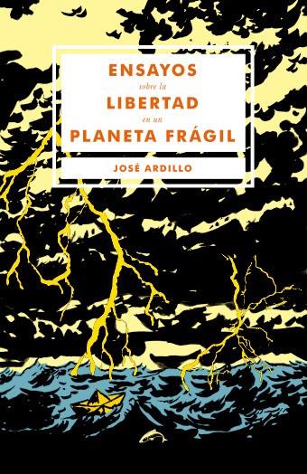 ENSAYOS SOBRE LA LIBERTAD EN UN PLANETA FRAGIL | 9788494109263 | ARDILLO, JOSE