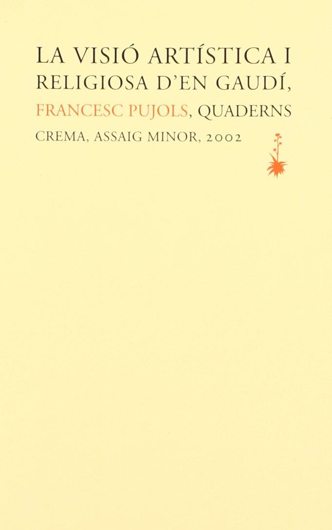 VISIO ARTISTICA I RELIGIOSA D'EN GAUDI, LA (RUSTICA) | 9788477273639 | PUJOLS, FRANCESC