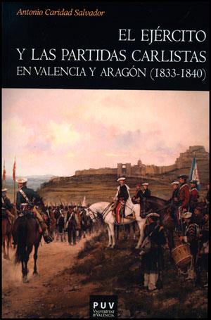 EJERCITO Y LAS PARTIDAS CARLISTAS EN VALENCIA Y ARAGON, EL | 9788437090849 | CARIDAD SALVADOR, ANTONIO