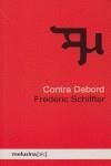 CONTRA DEBORD | 9788493421427 | SCHIFFTER, FREDERIC