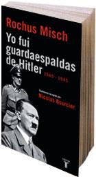 YO FUI GUARDAESPALDAS DE HITLER 1940-1945 | 9788430606269 | MISCH, ROCHUS; BOURCIER, NICOLAS