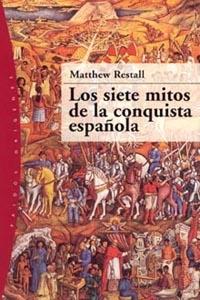 SIETE MITOS DE LA CONQUISTA ESPAÑOLA, LOS | 9788449316388 | RESTALL, MATTHEW