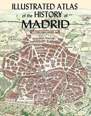 ILLUSTRATED ATLAS OF THE HISTORY OF MADRID (ANG) | 9788498735567 | LÓPEZ CARCELÉN, PEDRO