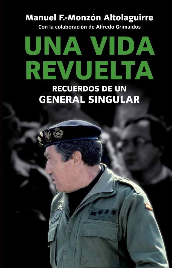 VIDA REVUELTA, UNA. VIVENCIAS DE UN GENERAL SINGULAR | 9788499421087 | FERNANDEZ-MONZON ALTOLAGUIRRE, MANUEL