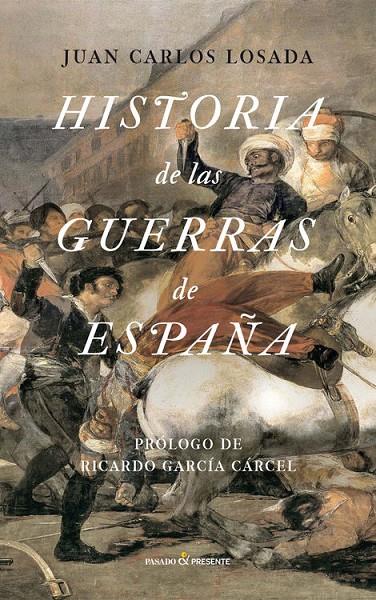 HISTORIA DE LAS GUERRAS DE ESPAÑA | 9788494427206 | LOSADA, JUAN CARLOS