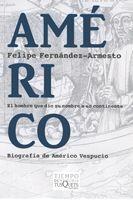 AMERICO. BIOGRAFIA DE AMERICO VESPUCIO | 9788483830505 | FERNANDEZ-ARMESTO, FELIPE