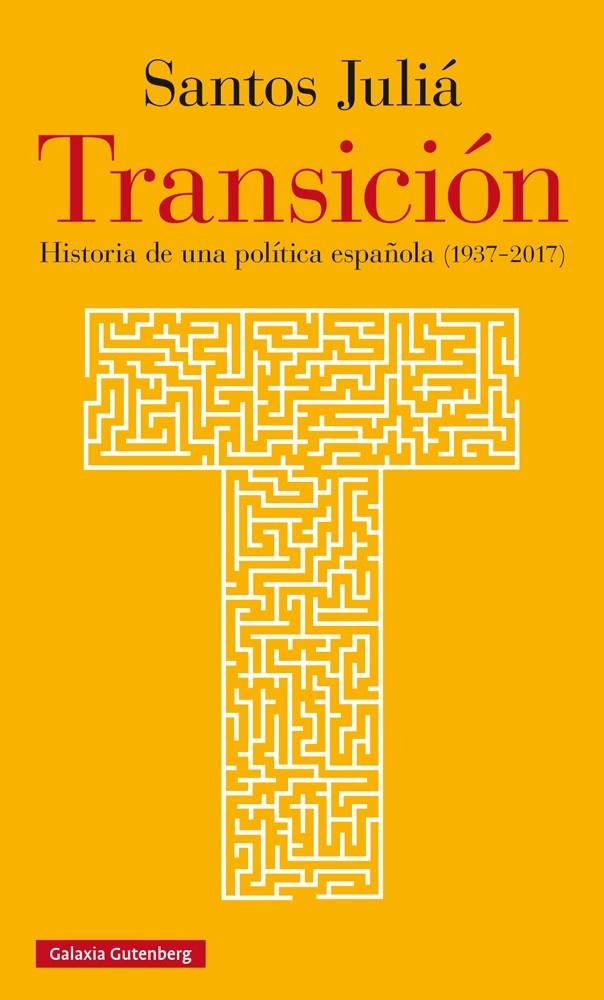 TRANSICION. HISTORIA DE UNA POLITICA ESPAÑOLA (1937 - 2017) | 9788416734771 | JULIA, SANTOS