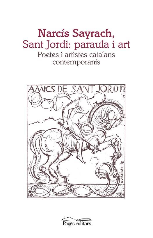 NARCIS SAYRACH, SANT JORDI: PARAULA I ART : POETES I ARTISTES CATALANS CONTEMPORANIS | 9788499759708 | AAVV