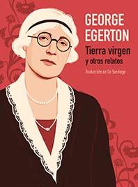 TIERRA VIRGEN Y OTROS RELATOS | 9788412008999 | EGERTON, GEORGE