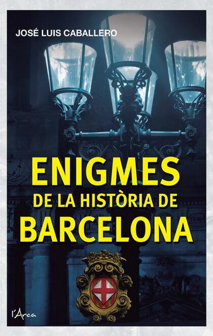 ENIGMES DE LA HISTORIA DE BARCELONA | 9788412136661 | CABALLERO, JOSE LUIS