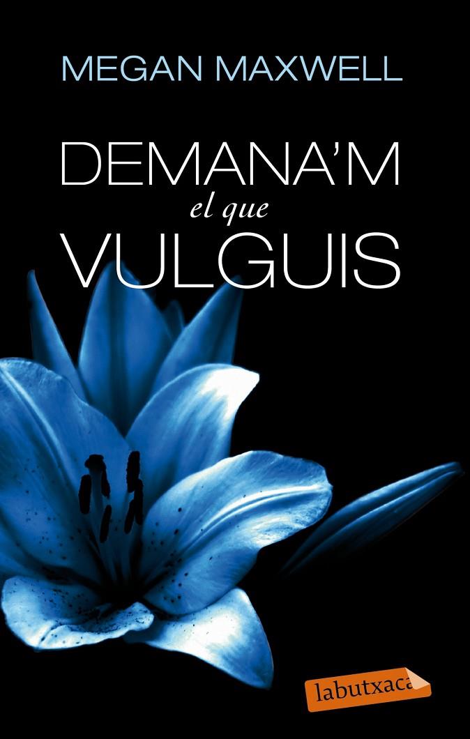 DEMANA'M EL QUE VULGUIS | 9788499307718 | MAXWEL, MEGAN