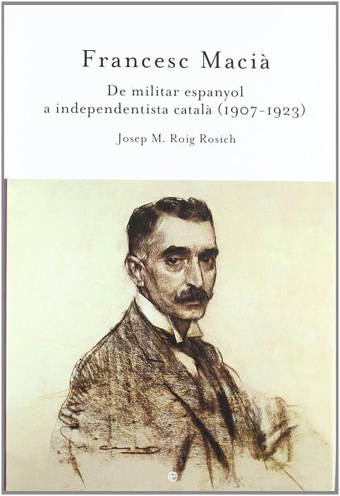 FRANCESC MACIA. DE MILITAR ESPANYOL A INDEPENDENTISTA CATALA | 9788497344050 | ROIG ROSICH, JOSEP M.