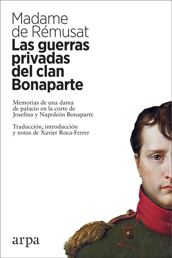 GUERRAS PRIVADAS DEL CLAN BONAPARTE, LAS | 9788417623159 | REMUSAT, MADAME DE