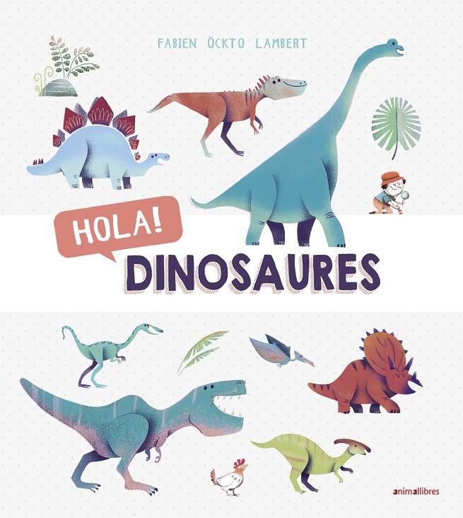 HOLA! DINOSAURES | 9788416844876 | OCKTO LAMBERT, FABIEN