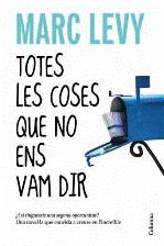 TOTES LES COSES QUE NO ENS VAM DIR | 9788466410977 | LEVY, MARC