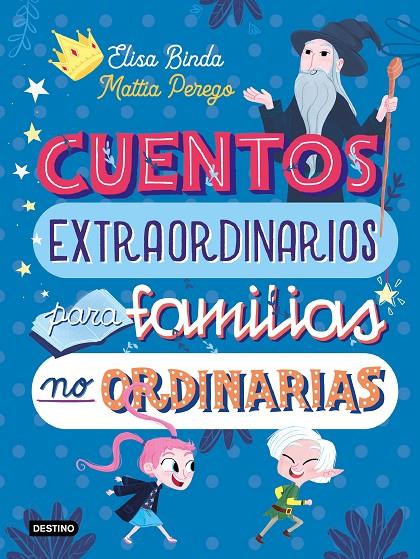 CUENTOS EXTRAORDINARIOS PARA FAMILIAS NO ORDINARIAS | 9788408233039 | BINDA, ELISA; PEREGO, MATTIA