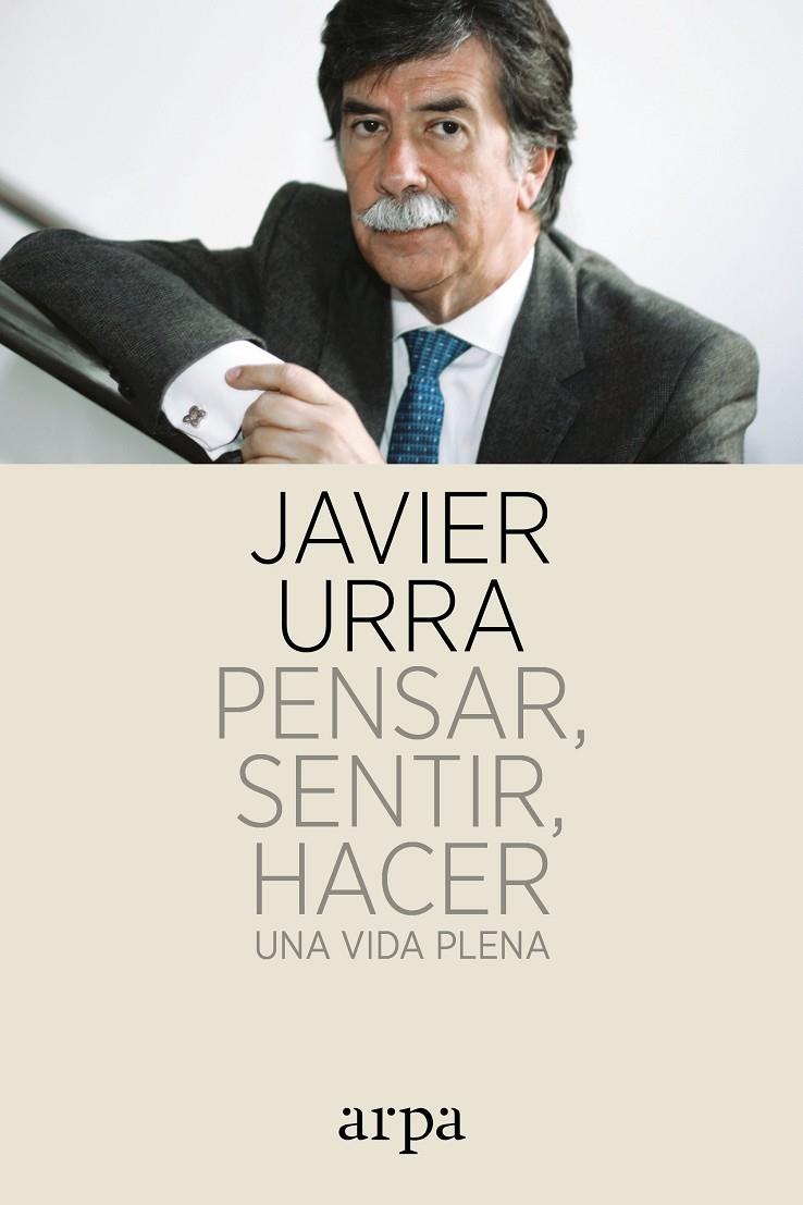 PENSAR, SENTIR, HACER : UNA VIDA PLENA | 9788416601752 | URRA, JAVIER