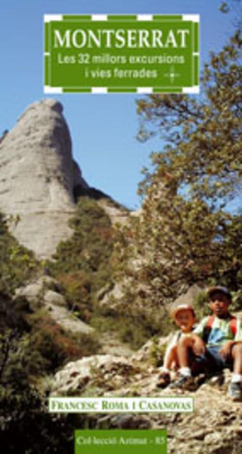 MONTSERRAT. LES 32 MILLORS EXCURSIONS I VIES FERRADES | 9788497912228 | ROMA I CASANOVAS, FRANCESC