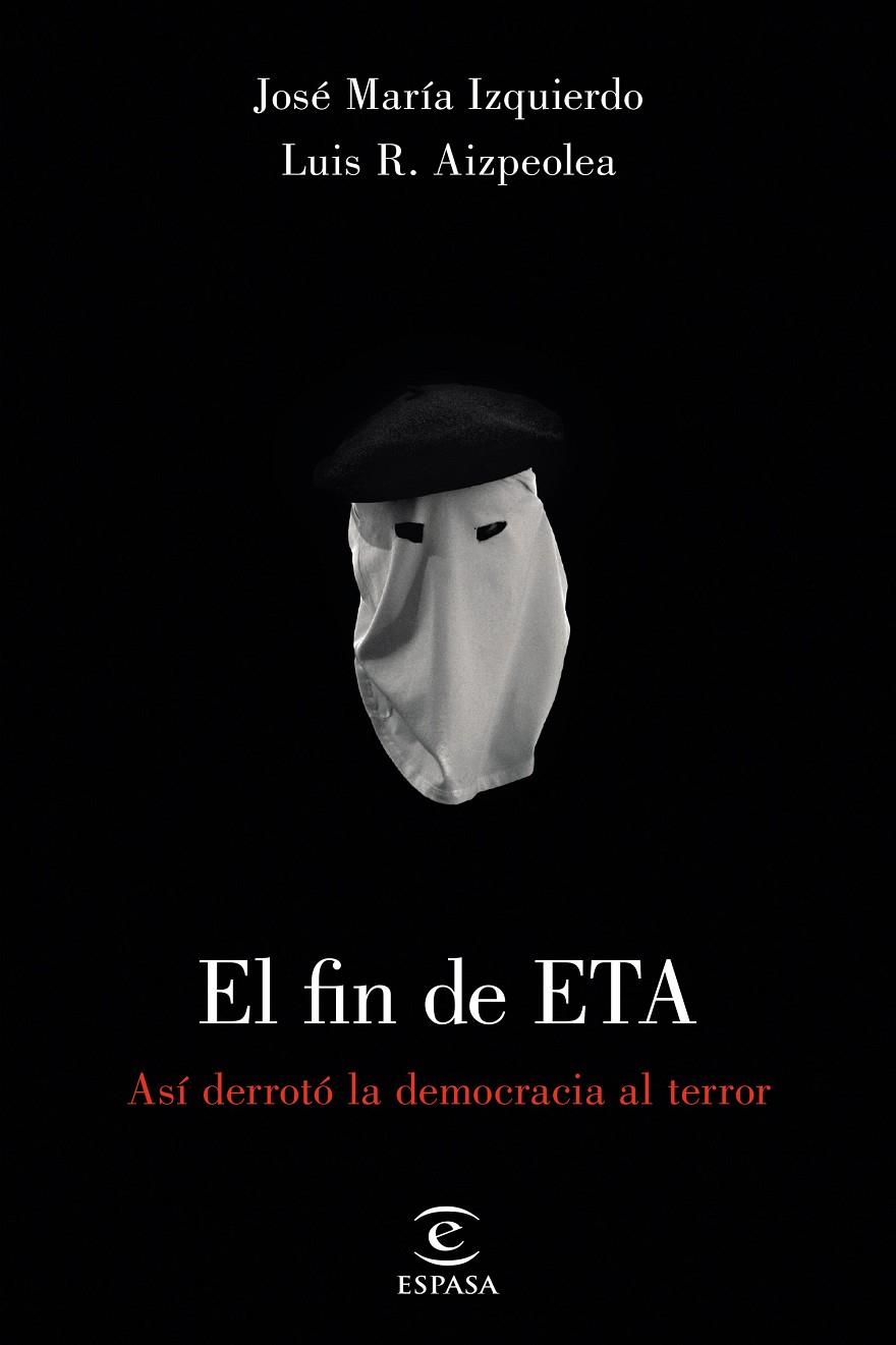 FIN DE ETA, EL | 9788467049978 | IZQUIERDO, JOSE MARIA; AIZPEOLEA, LUIS R.