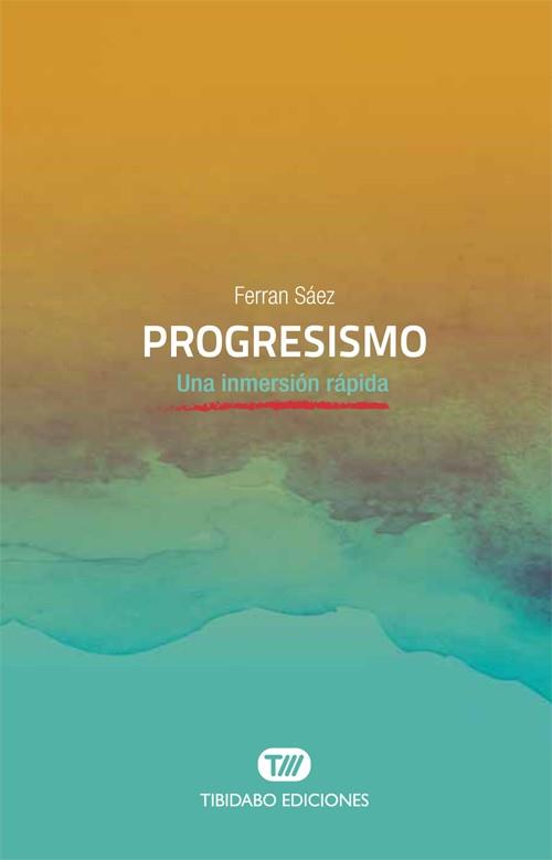 PROGRESISMO. UNA INMERSION RAPIDA | 9788491175575 | SAEZ, FERRAN