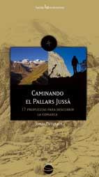 CAMINANDO EL PALLARS JUSSA. 17 PROPUESTAS PARA DESCUBRIR LA | 9788496754126 | TUTUSAUS, JORDI