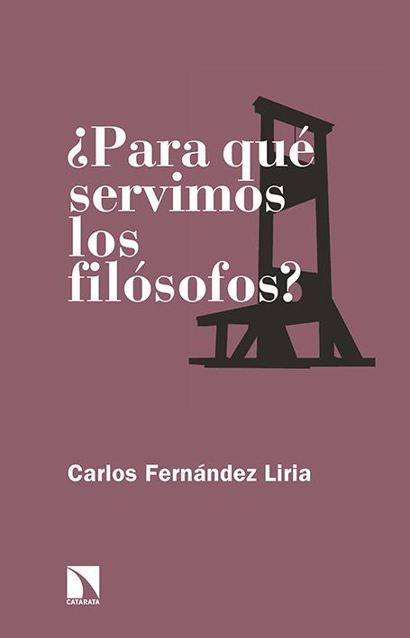 ¿PARA QUE SERVIMOS LOS FILOSOFOS? | 9788490971512 | FERNANDEZ LIRIA, CARLOS