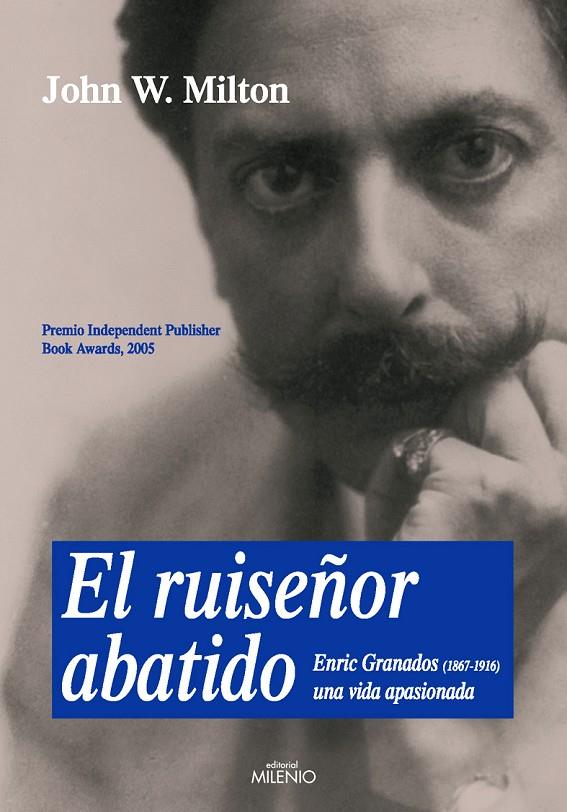 RUISEÑOR ABATIDO, EL. ENRIC GRANADOS (1867-1916) | 9788497432245 | MILTON, JOHN W.