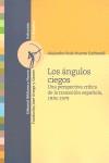 ANGULOS CIEGOS, LOS. UNA PERSPECTIVA CRITICA DE LA TRANSICIO | 9788497428934 | RUIZ-HUERTA CARBONELL, ALEJANDRO