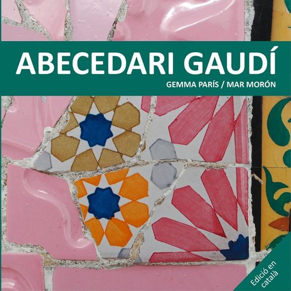 ABECEDARI GAUDI (CATALA) | 9788425228506 | PARIS, GEMMA; MORON, MAR