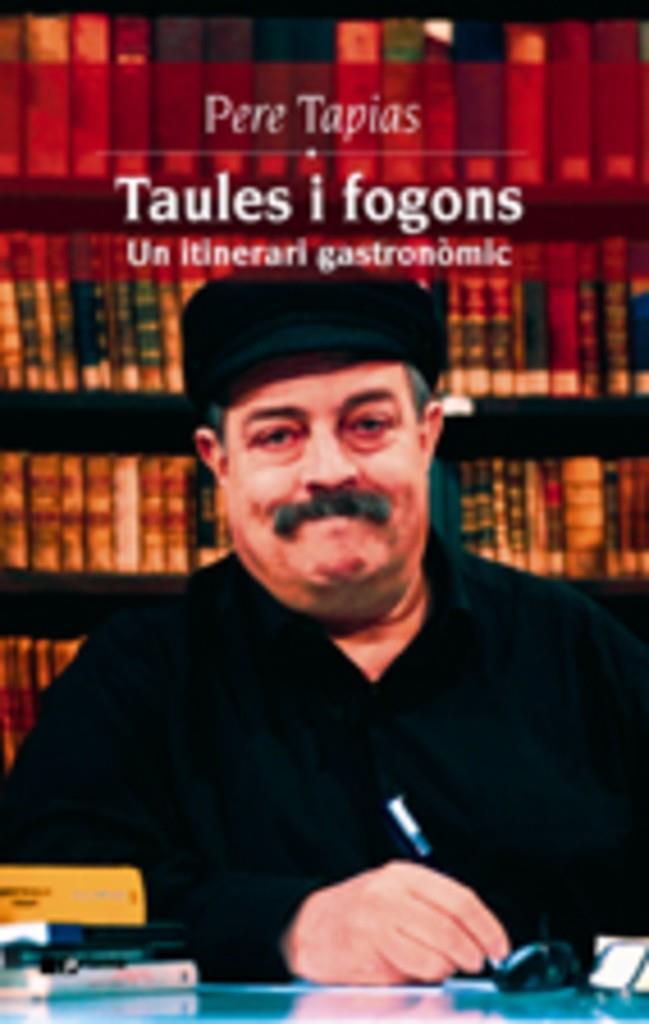 TAULES I FOGONS: UN INTINERARI GASTRONOMIC | 9788497910996 | TAPIAS, PERE