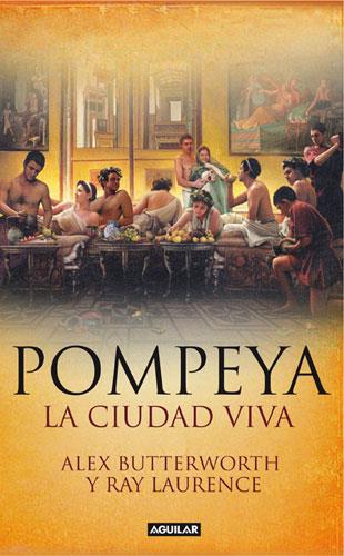 POMPEYA. LA CIUDAD VIVA. | 9788403097438 | BUTTERWORTH, ALEX; LAURENCE, RAY