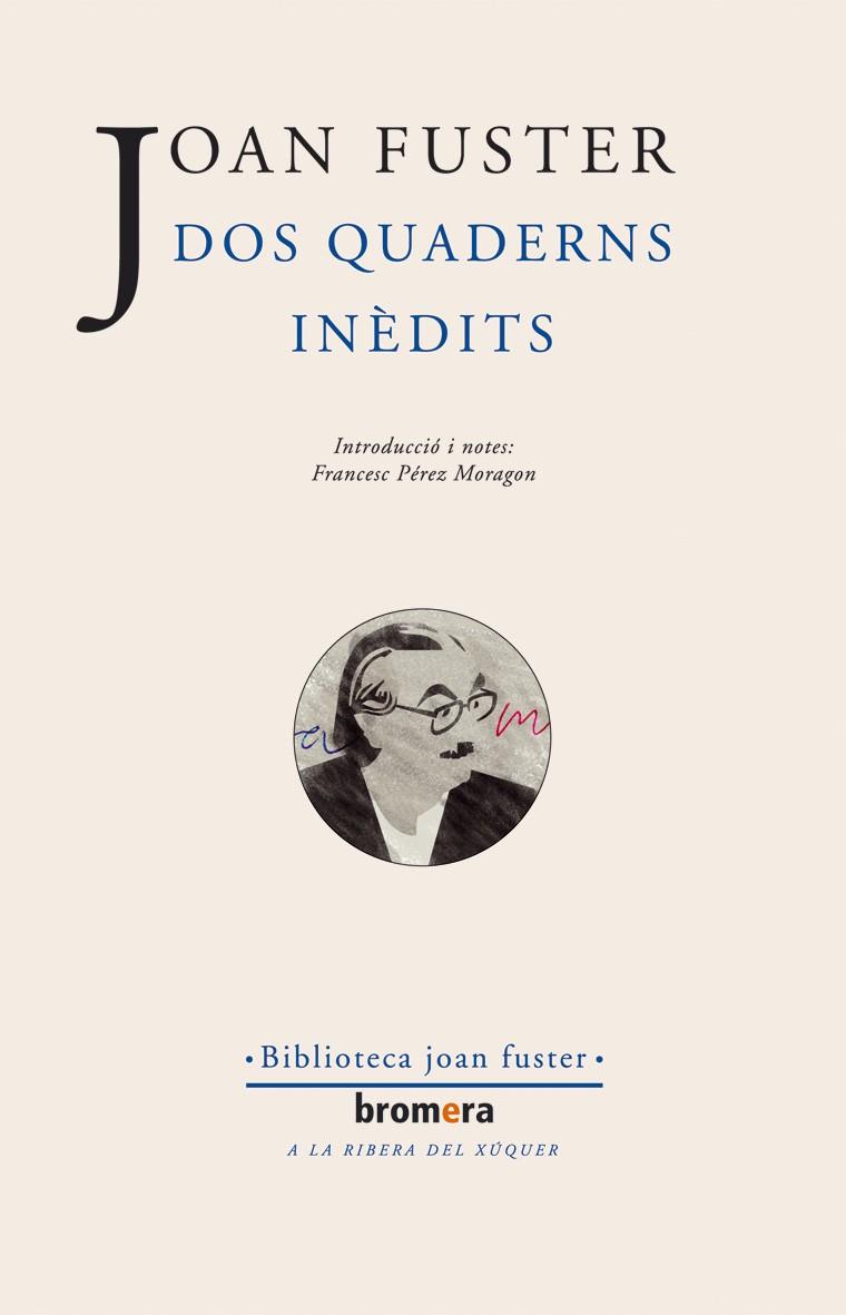 DOS QUADERNS INEDITS | 9788476607978 | FUSTER, JOAN - PEREZ MORAGON, FRANCESC (INTRODUCC)