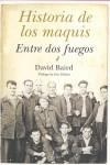 HISTORIA DE LOS MAQUIS. ENTRE DOS FUEGOS | 9788496968684 | BAIRD, DAVID