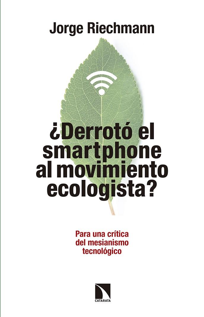 ¿DERROTO EL SMARTPHONE AL MOVIMIENTO ECOLOGISTA? | 9788490972151 | RIECHMANN, JORGE