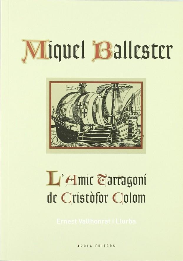 MIQUEL BALLESTER. L'AMIC TARRAGONI DE CRISTOFOR COLOM | 9788415248408 | VALLHONRAT LLURBA, ERNEST