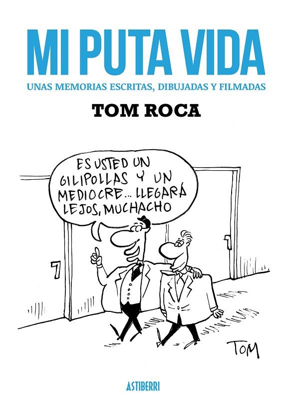 MI PUTA VIDA. UNA MENTIRA ESCRITAS, DIBUJADAS Y FILMADAS | 9788416251025 | ROCA, TOM