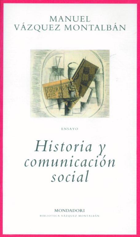 HISTORIA Y COMUNICACION SOCIAL | 9788439705512 | VAZQUEZ MONTALBAN, M