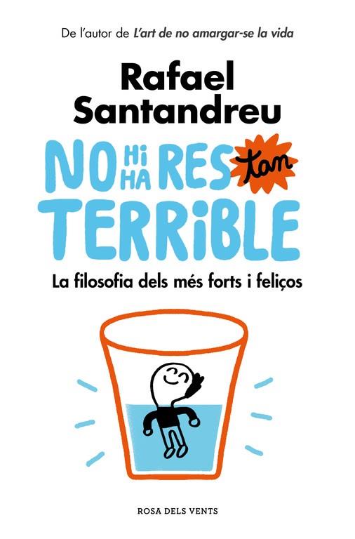 NO HI HA RES TAN TERRIBLE: LA FILOSOFIA DELS MES FORTS I FELIÇOS | 9788416930456 | SANTANDREU, RAFAEL