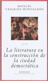 LITERATURA EN LA CONSTRUCCION DE LA CIUDAD DEMOCRATICA, LA | 9788439707639 | VAZQUEZ MONTALBAN, MANUEL (1939-2003)