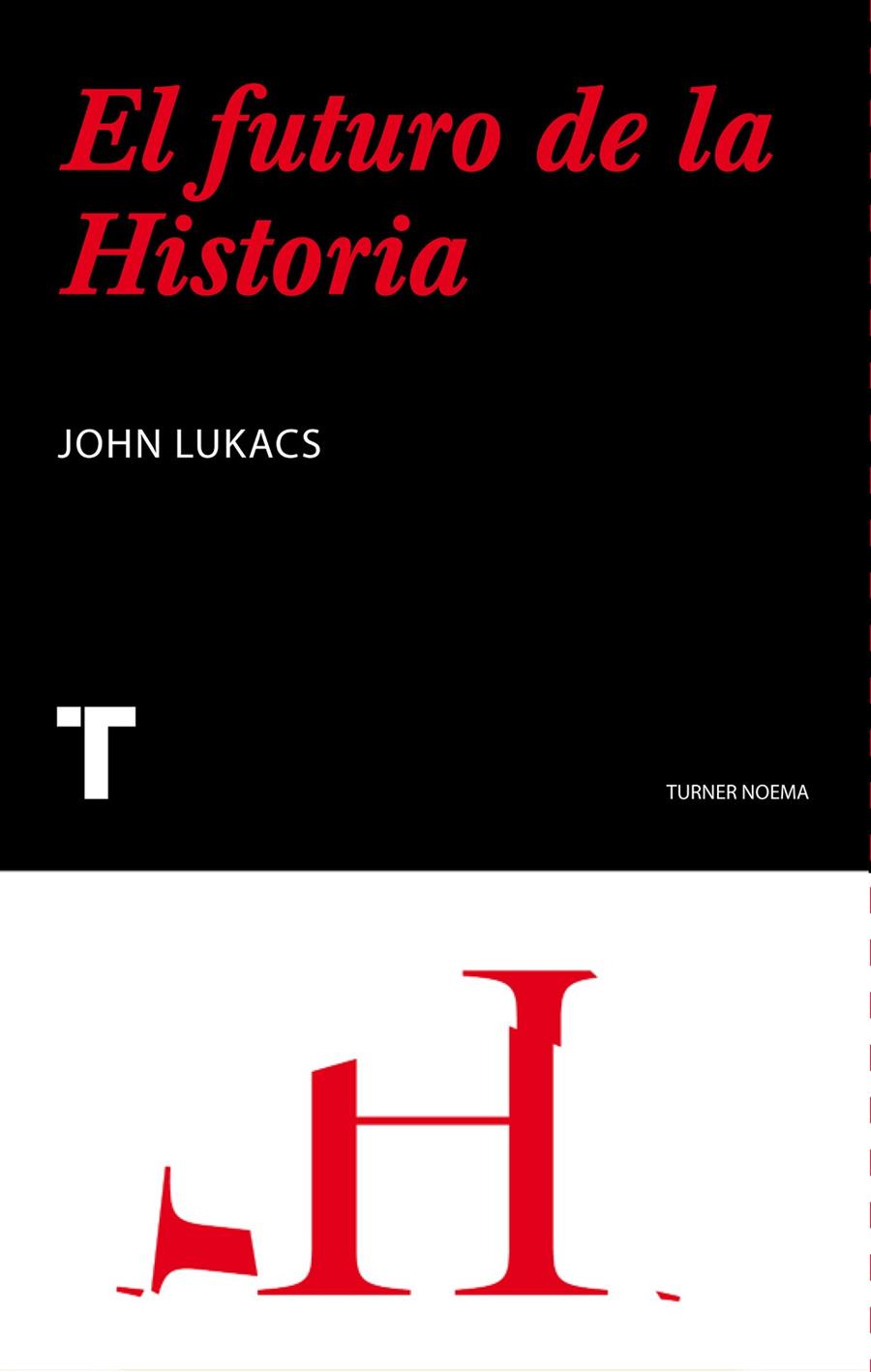 FUTURO DE LA HISTORIA, EL | 9788475064468 | LUKACS, JOHN