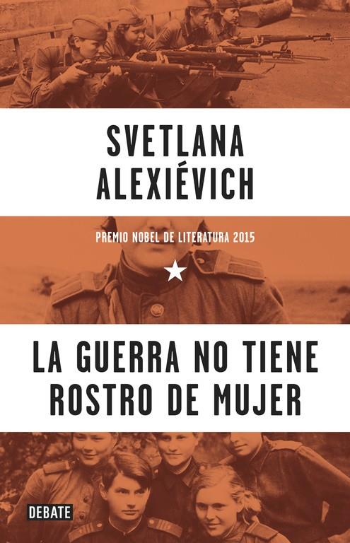 GUERRA NO TIENE ROSTRO DE MUJER, LA | 9788499925752 | ALEXIEVICH, SVETLANA