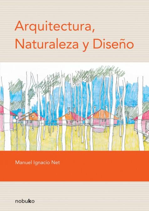 ARQUITECTURA, NATURALEZA Y DISEÑO | 9789875841406 | NET, MANUEL IGNACIO