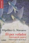 PEZ VOLADOR, EL.  ANTOLOGIA DE CUENTOS | 9788483930298 | NAVARRO, HIPOLITO G.