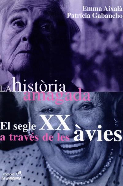 HISTORIA AMAGADA, L'. SEGLE XX A TRAVES DE LES AVIES | 9788488791856 | AIXALA, EMMA - GABANCHO, PATRICIA