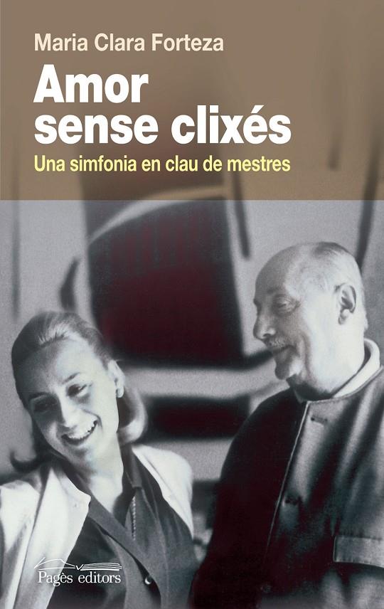 AMOR SENSE CLIXES. UNA SIMFONIA EN CLAU DE MESTRES | 9788499752488 | FORTEZA ALBET, MARIA CLARA