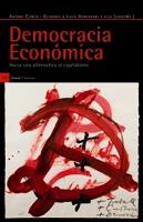 DEMOCRACIA ECONOMICA. HACIA UNA ALTERNATIVA AL CAPITALISMO | 9788498882124 | COMIN OLIVERES, ANTONI; GERVASONI VILA, LUCA (COOR