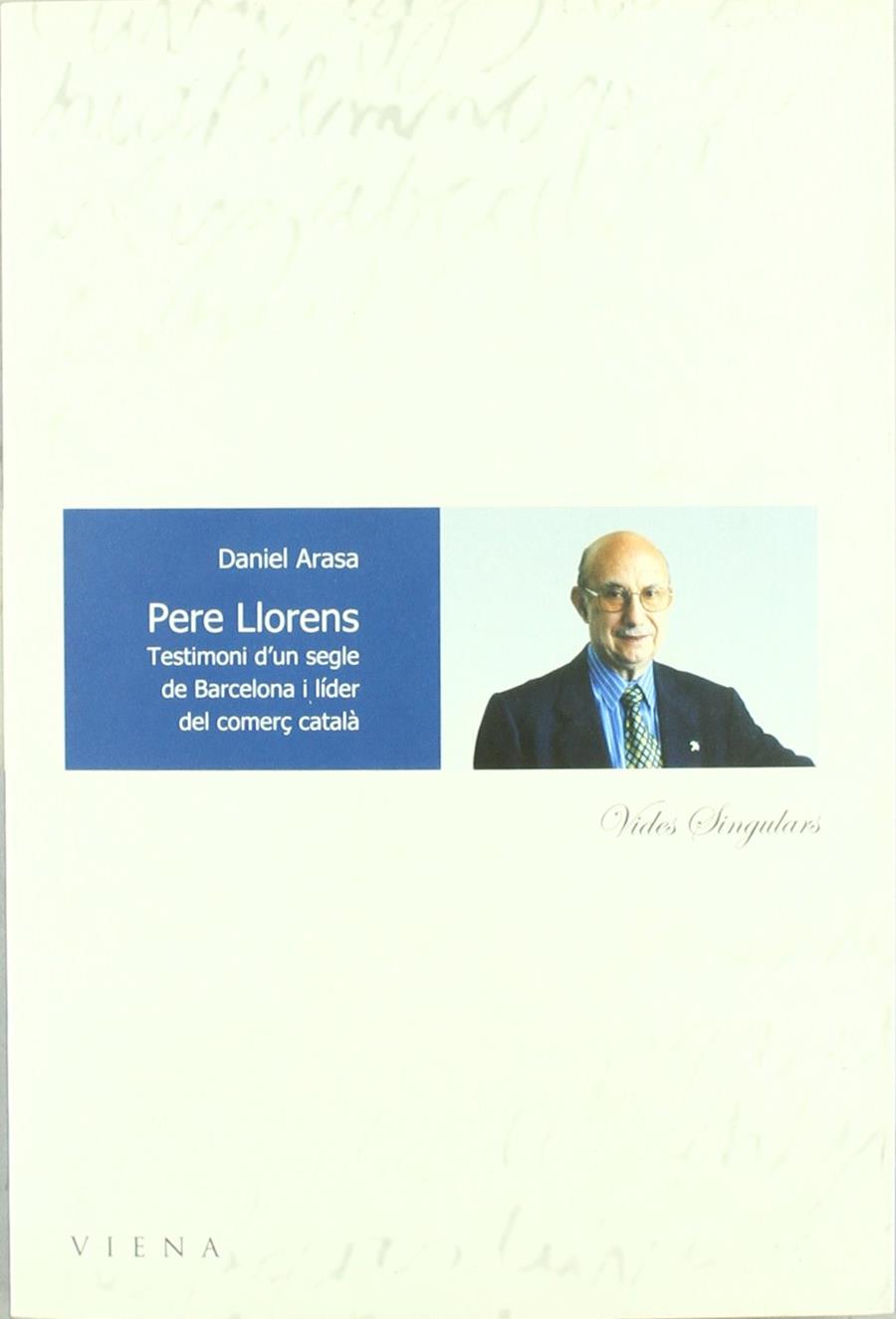 PERE LLORENS. TESTIMONI D'UN SEGLE DE BARCELONA I LIDER... | 9788483302958 | ARASA, DANIEL